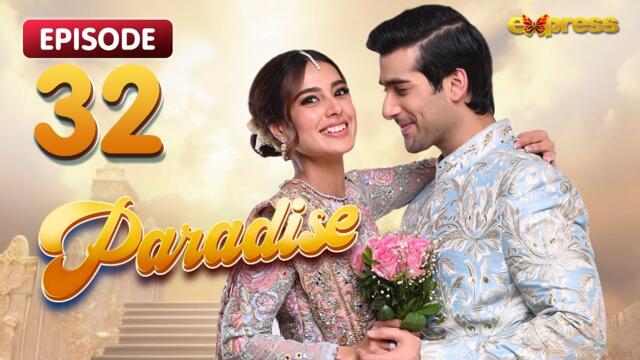 Paradise Episode 32 - Iqra Aziz & Shuja Asad - Express TV