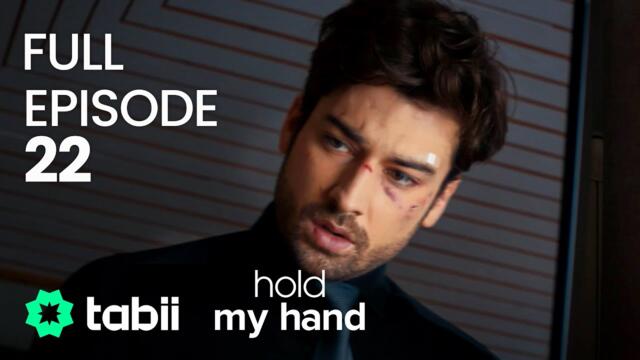 Hold My Hand | Full Episode 22