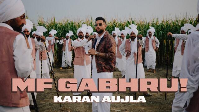 MF GABHRU! (Official Video) KARAN AUJLA | Latest Punjabi Songs 2025