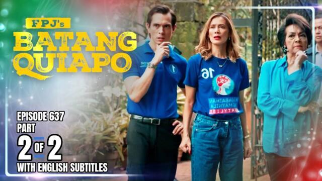 FPJ's Batang Quiapo | Episode 637 (2/2) | July 30, 2025 (w/ English Subtitles)