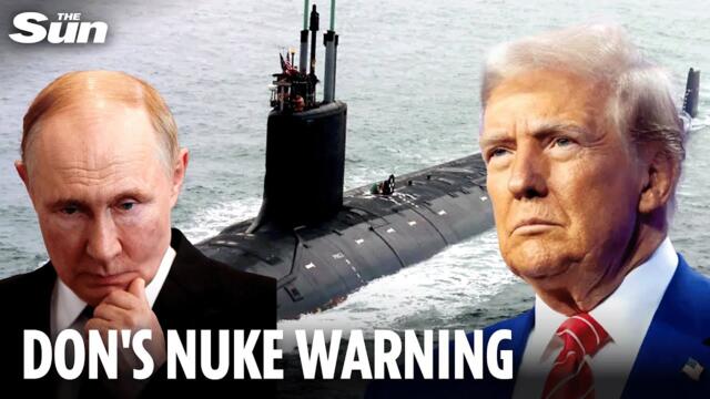 Donald Trump says US is 'fully prepared for nuclear war' after moving subs towards Russia