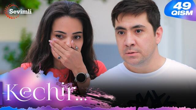 Kechir 49-qism (milliy serial) | Кечир 49-қисм (миллий сериал)