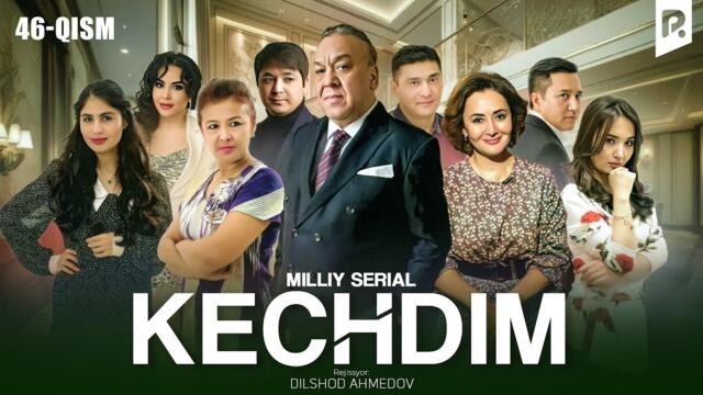 Kechdim 46-qism (milliy serial) | Кечдим 46-кисм (миллий сериал)