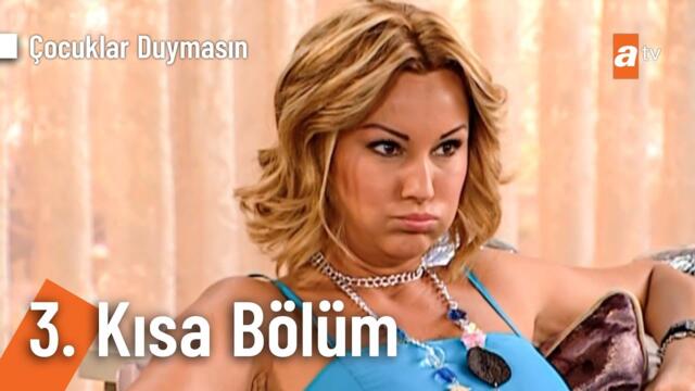 3. Kısa Bölüm | Çocuklar Duymasın