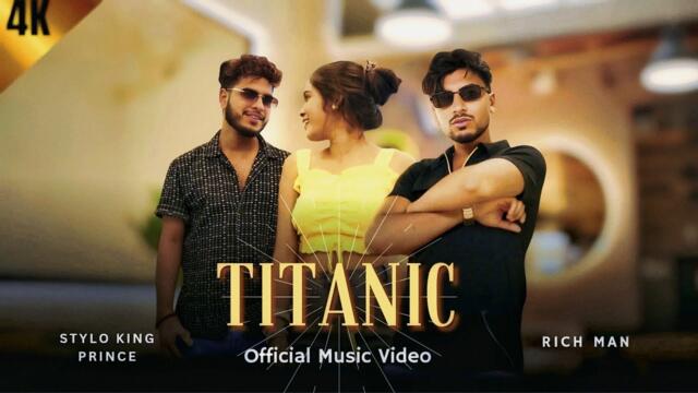 TITANIC - RICH MAN, Ft STYLO KING PRINCE (Official Video) Latest Panjabi Song 2025 | Laxmi Sarkar