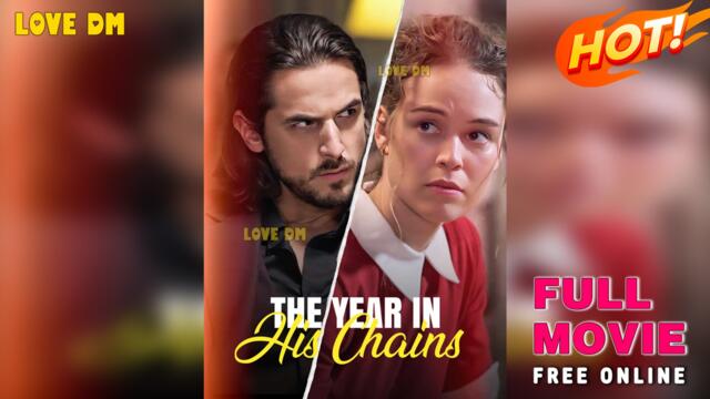 The Year in His Chains (2025) - FULL | Reelshort