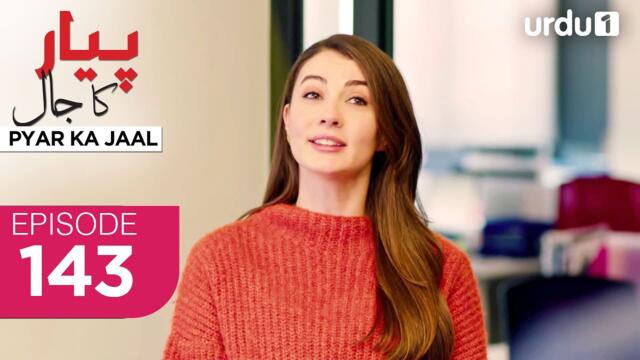 Pyar ka Jaal | Episode 143 | Turkish Drama | Love Trap | Afili Aşk | 1 August 2025