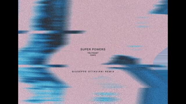 TELYKAST - Super Powers (with Oaks) [Giuseppe Ottaviani Remix]