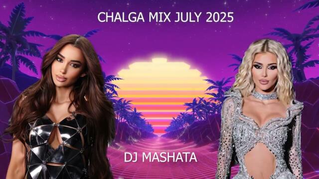 CHALGA MIX 2025 JULY