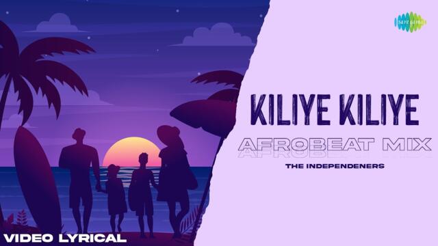 Kiliye Kiliye - Afrobeat Mix | Video Lyrical | The Independeners | Aa Raathri | S. Janaki