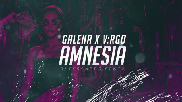 GALENA x V:RGO - AMNESIA (ALESSANDRO REMIX)