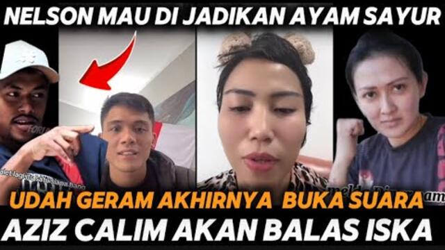 AZIZ CALIM GER4M AKAN BALAS PERKATAAN ISKA DAN NELSON #azizcalim