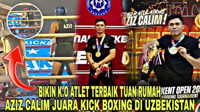 FULL FIGHT AZIZ CALIM DI USBEKISTAN !!! BIKIN K.O LAWAN DAN BAWA PULANG MEDALI JUARA !!!