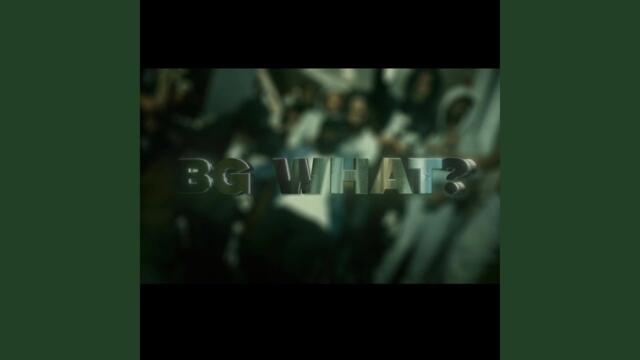 Bg What (feat. Kai B)