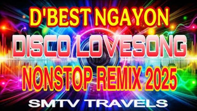 🔥DISCO LOVESONGS❣️D’BEST NGAYON | NONSTOP REMIX 2025