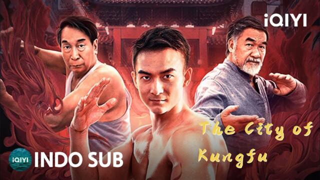 【INDO SUB】The City of Kungfu | Pengabdian kungfu atau pengkhianatan? | iQIYI Film Tiongkok