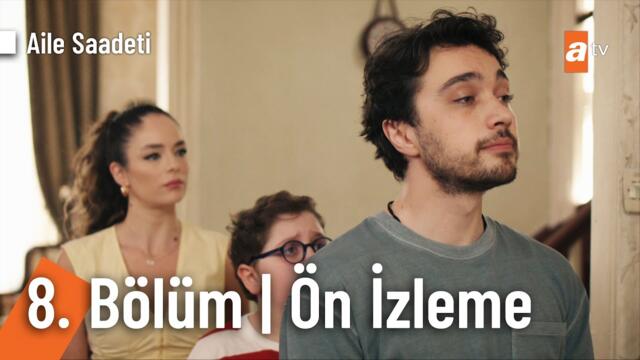 Aile Saadeti 8. Bölüm Ön İzleme @ailesaadetiatv