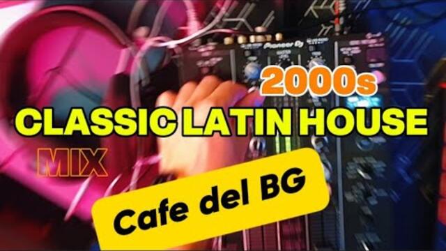 Classic 2000 Latin House MIX - Cafe del BG