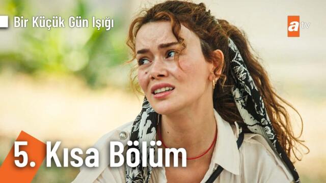 5. Kısa Bölüm | Bir Küçük Gün Işığı  @BirKucukGunisigi ​