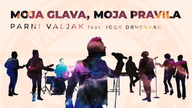 Parni Valjak feat. Igor Drvenkar - Moja glava, moja pravila [OFFICIAL VIDEO]