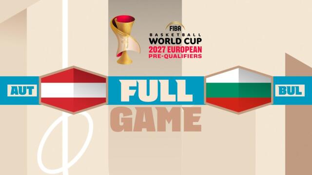 Austria v Bulgaria | Full Basketball Game | FIBA Basketball World Cup 2027 European Pre-Qualifiers