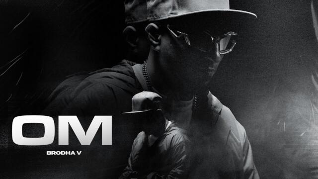 OM - Brodha V [Official Music Video]