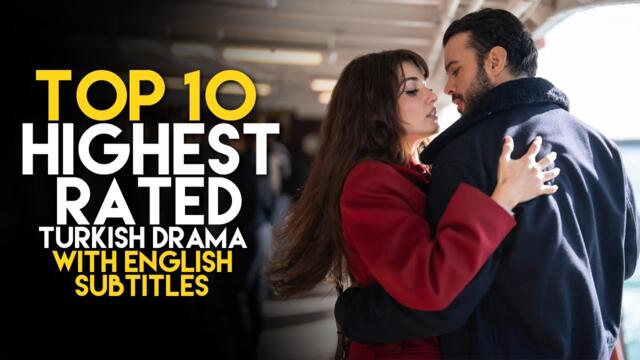 Top 10 Highest-Rated Turkish Drama With English Subtitle - New Turkish Series 2025