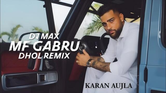 MF GABRU KARAN AUJLA REMIX DJ MAX | LATEST PUNJABI SONGS 2025 | 