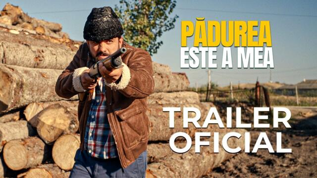 PĂDUREA ESTE A MEA | Trailer Oficial
