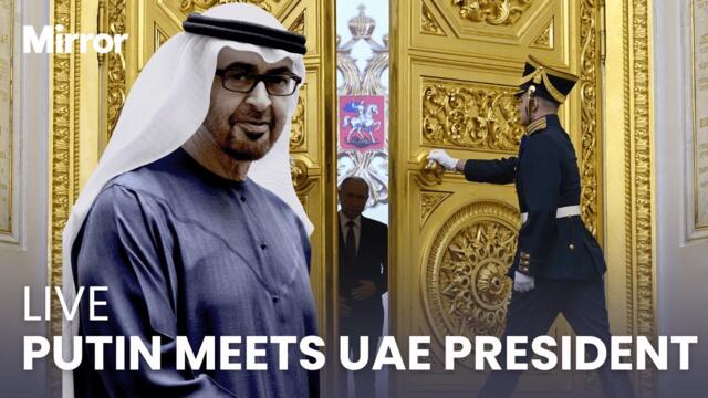 LIVE: Vladimir Putin holds a bilateral meeting with UAE President