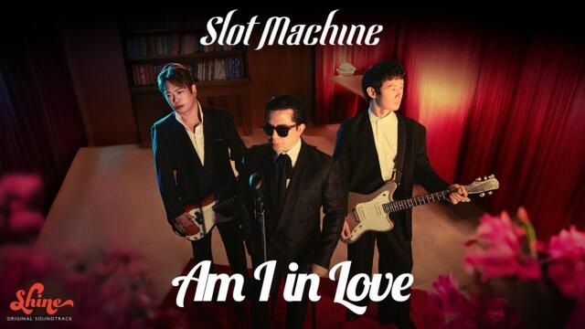 Slot Machine - Am I in Love (“Shine” Original Soundtrack) [Official Music Video]