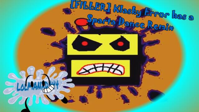 [FILLER] Klasky Error has a Sparta Dance Remix