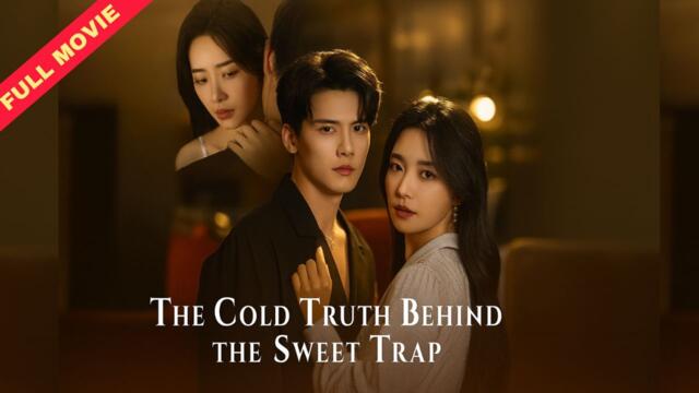 The Cold Truth Behind the Sweet Trap | CHINESE MOVIE
