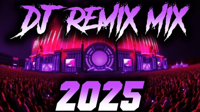 DJ REMIX 2025 - Remixes & Mashups of Popular Songs 2025 | DJ Remix Song Club Music Disco DJ Mix 2024