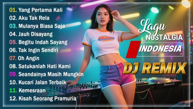 DJ REMIX Lagu Indonesia Terbaik || DJ Nostalgia, Tembang Kenangan & Lawas