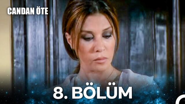 Candan Öte 8. Bölüm