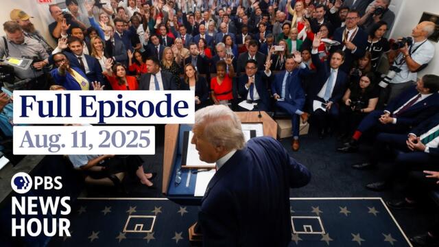 PBS News Hour full episode, Aug. 11, 2025