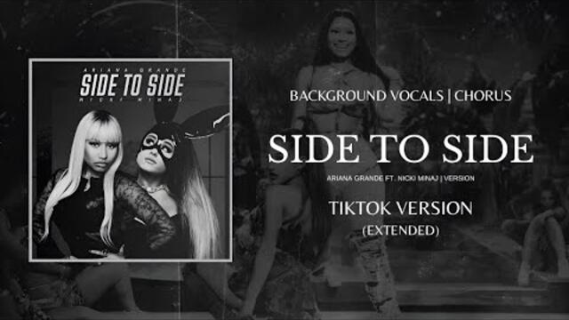 Ariana Grande ft. Nicki Minaj - Side to side (TikTok Ver. + EXTENDED) | background vocals