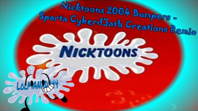 Nicktoons 2004 Bumpers - Sparta CyberD3ath's Creations Remix