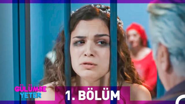 Gülümse Yeter 1.Bölüm