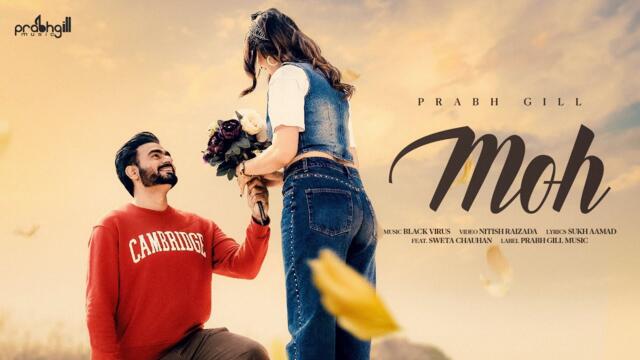 Prabh Gill : MOH (Official Video)  | New Punjabi Song 2025 | New Romantic Songs 2025