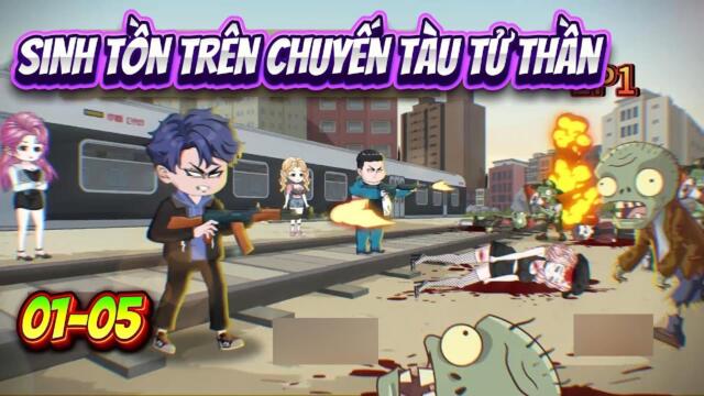 Tập 01-05 : Sinh Tồn Trên Chuyến Tầu Tử Thần  || Như yên Sub
