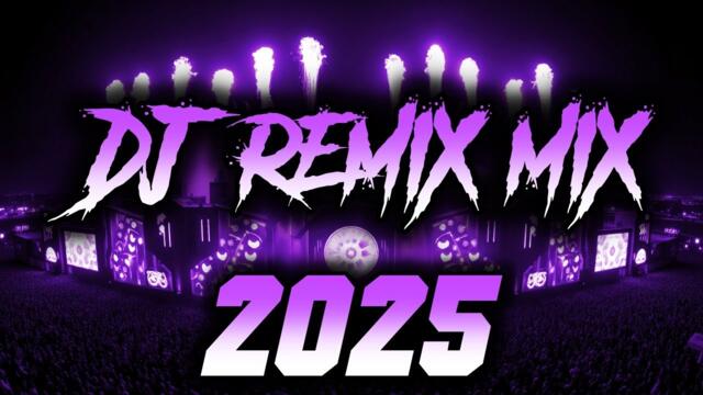DJ MIX 2025 - Remixes & Mashups of Popular Songs 2025 | DJ Remix Club Music Disco DJ Mix 2024