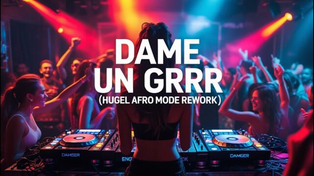 Fantomel, Kate Linn - Dame Un Grr (Hugel Extended Remix Afro Mode Rework)