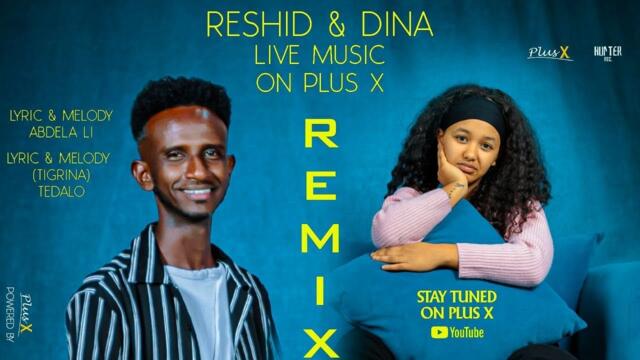PlusX - Reshid & Dina | Anuyntico – Afar remix with Tigrinya - New Eritrean music 2025
