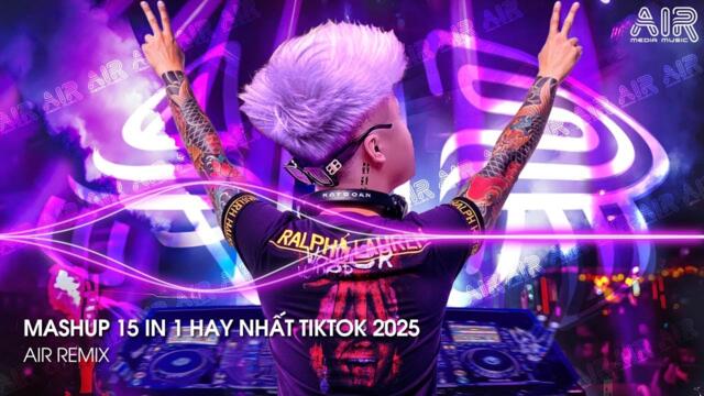Nonstop 15 in 1 - Nhạc Remix TikTok Triệu View Hay Nhất Hiện Nay ♫ Top 15 Nhạc TikTok Hay Nhất 2025