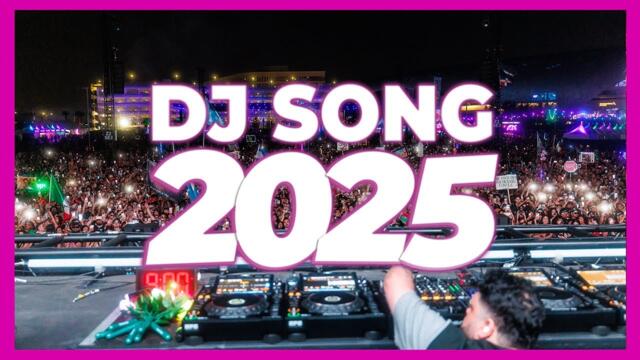 DJ SONG 2025 - Remixes & Mashups of Popular Songs 2025 | DJ Remix Club Music Disco DJ Mix 2024