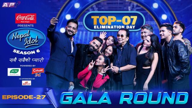 ELIMINATION DAY | GALA ROUND | EPISODE 27 | TOP 07 | NEPAL IDOL SEASON 6 | AP1 TV