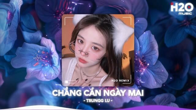 Chẳng Cần Ngày Mai Remix, Ngại Ngùng Không Thể Cất Lời Remix🎼Nhạc Remix Hot Trend TikTok 2025