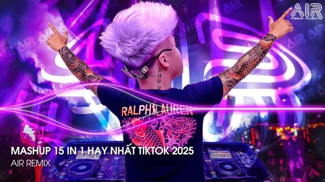 NHẠC REMIX TIKTOK TRIỆU VIEW - BXH Nhạc Trẻ Hay Nhất Hiện Nay ♫ Top 15 Nhạc TikTok Hay Nhất 2025